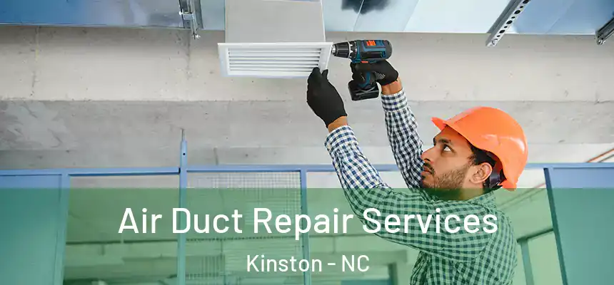  Air Duct Repair Services Kinston - NC