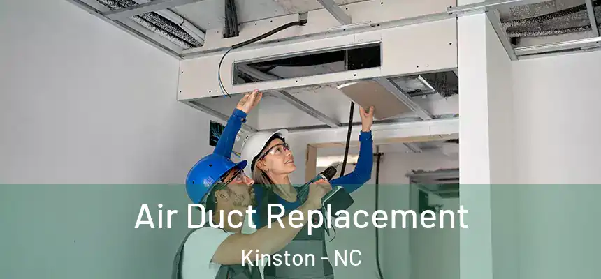  Air Duct Replacement Kinston - NC