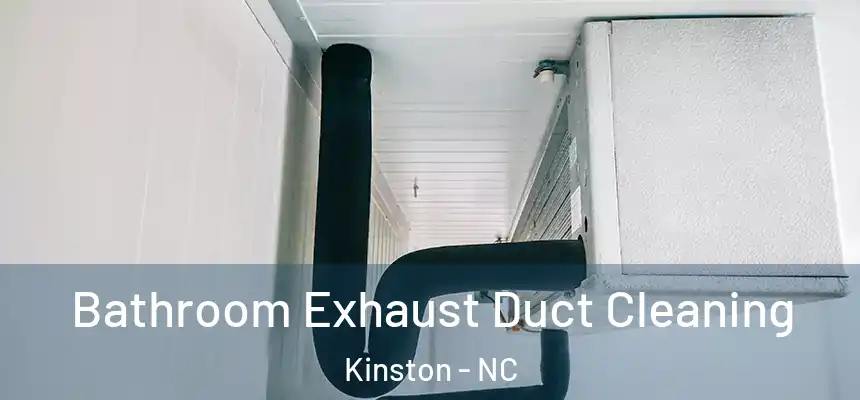  Bathroom Exhaust Duct Cleaning Kinston - NC