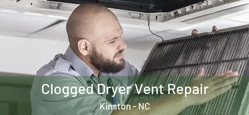  Clogged Dryer Vent Repair Kinston - NC