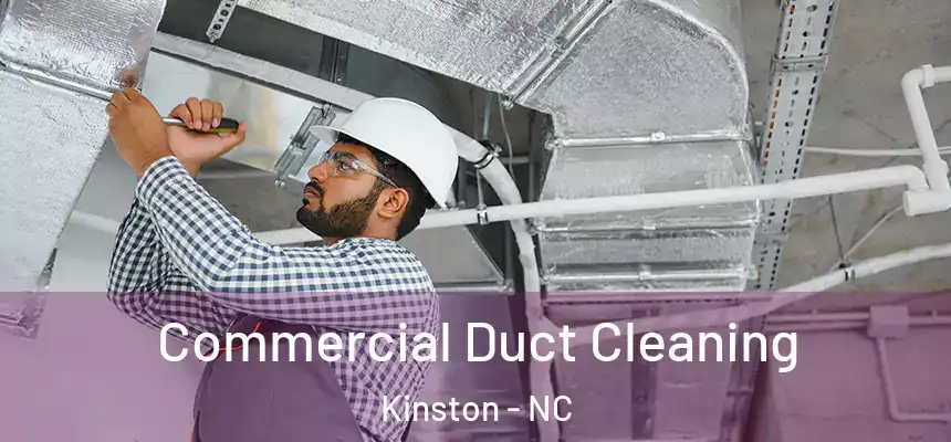 Commercial Duct Cleaning Kinston - NC