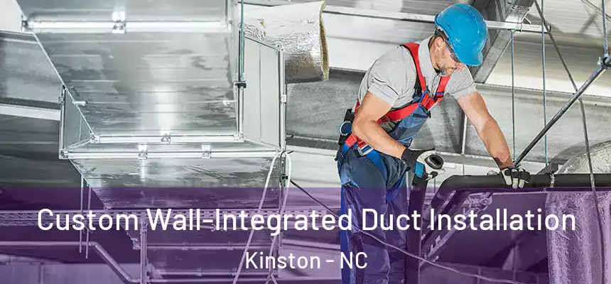  Custom Wall-Integrated Duct Installation Kinston - NC