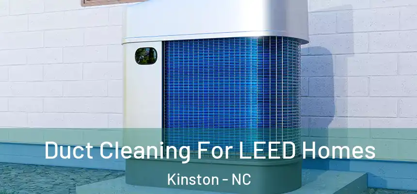  Duct Cleaning For LEED Homes Kinston - NC