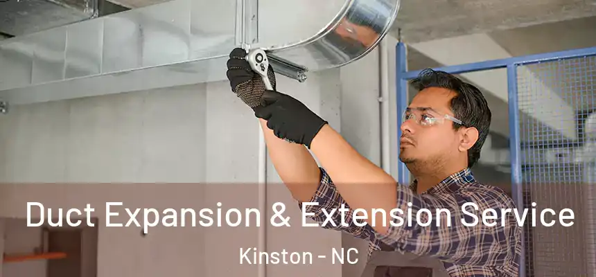 Duct Expansion & Extension Service Kinston - NC