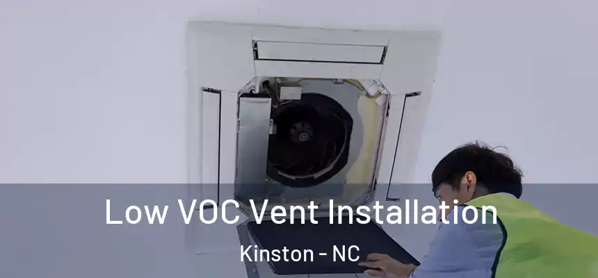  Low VOC Vent Installation Kinston - NC