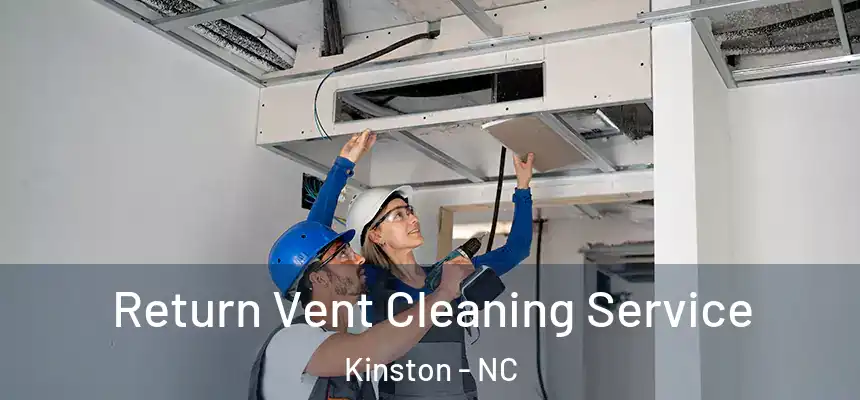  Return Vent Cleaning Service Kinston - NC
