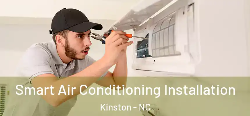 Smart Air Conditioning Installation Kinston - NC